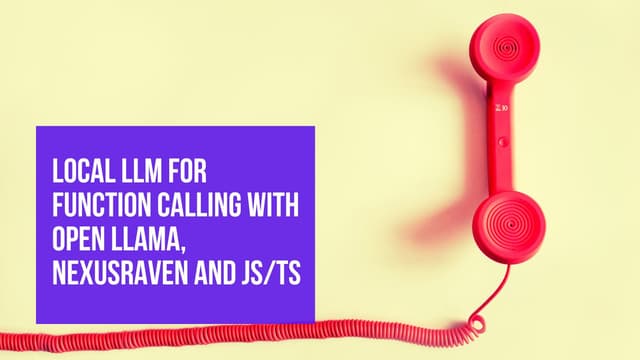 Local LLM for Function Calling with Open Llama, NexusRaven and JS/TS